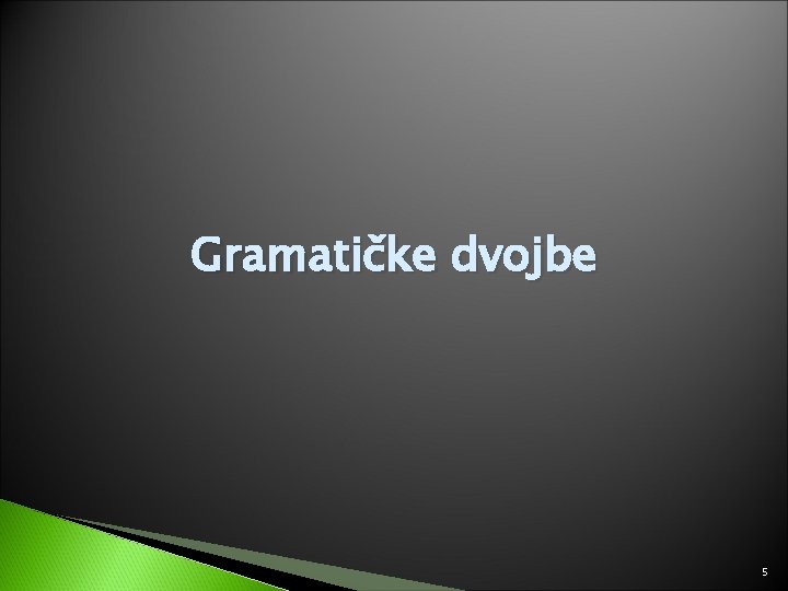 Gramatičke dvojbe 5 