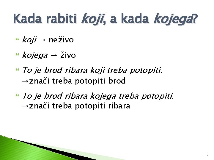 Kada rabiti koji, a kada kojega? koji → neživo kojega → živo To je