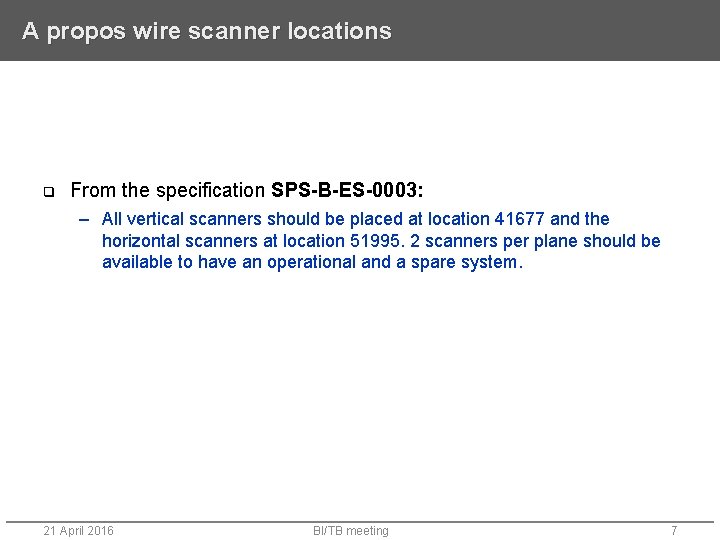 A propos wire scanner locations q From the specification SPS-B-ES-0003: – All vertical scanners