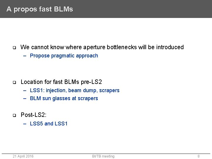A propos fast BLMs q We cannot know where aperture bottlenecks will be introduced