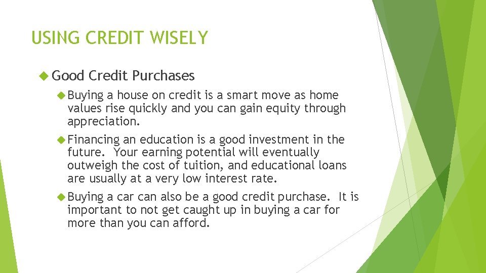 USING CREDIT WISELY Good Credit Purchases Buying a house on credit is a smart
