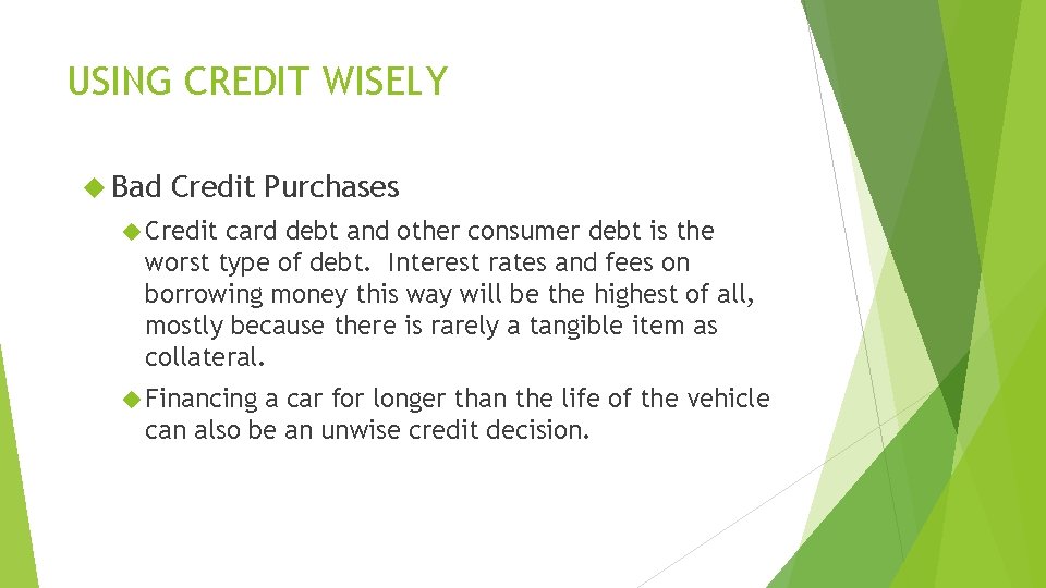 USING CREDIT WISELY Bad Credit Purchases Credit card debt and other consumer debt is