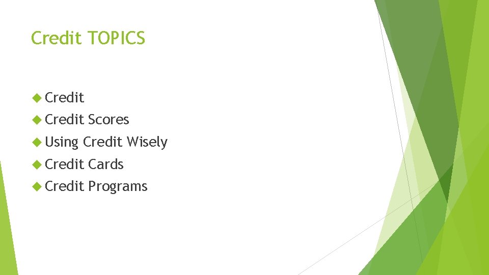 Credit TOPICS Credit Using Scores Credit Wisely Credit Cards Credit Programs 