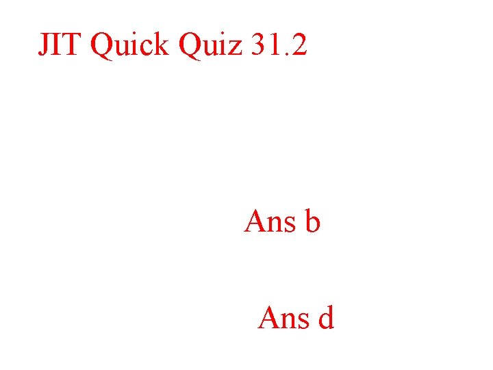 JIT Quick Quiz 31. 2 Ans b Ans d JIT Quick Quiz 31. 2 Ans b Ans d