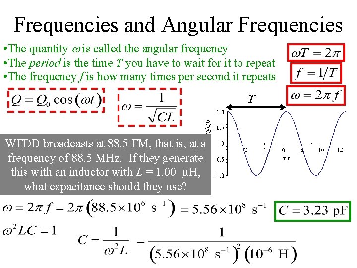 Frequencies and Angular Frequencies • The quantity is called the angular frequency • The Frequencies and Angular Frequencies • The quantity is called the angular frequency • The