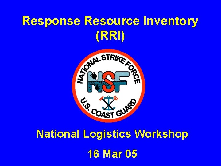 Response Resource Inventory (RRI) National Logistics Workshop 16 Mar 05 