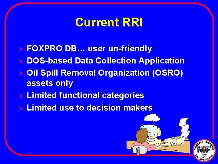 Current RRI Ø Ø Ø FOXPRO DB… user un-friendly DOS-based Data Collection Application Oil Current RRI Ø Ø Ø FOXPRO DB… user un-friendly DOS-based Data Collection Application Oil