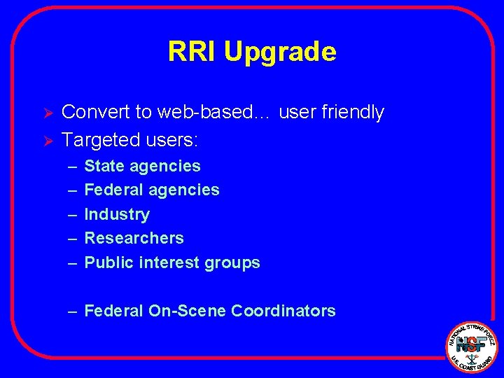 RRI Upgrade Ø Ø Convert to web-based… user friendly Targeted users: – – –