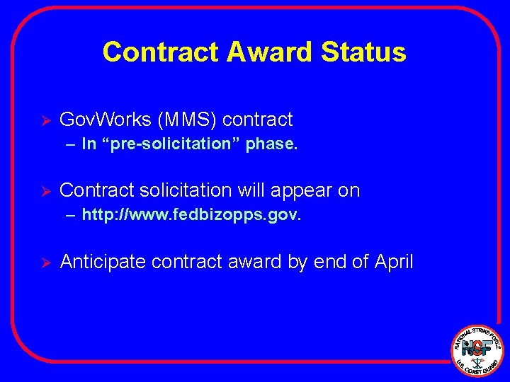 Contract Award Status Ø Gov. Works (MMS) contract – In “pre-solicitation” phase. Ø Contract Contract Award Status Ø Gov. Works (MMS) contract – In “pre-solicitation” phase. Ø Contract
