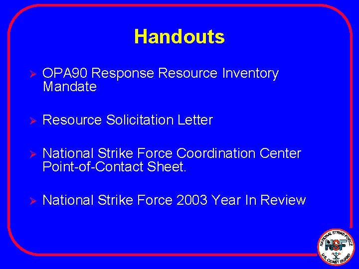 Handouts Ø OPA 90 Response Resource Inventory Mandate Ø Resource Solicitation Letter Ø National