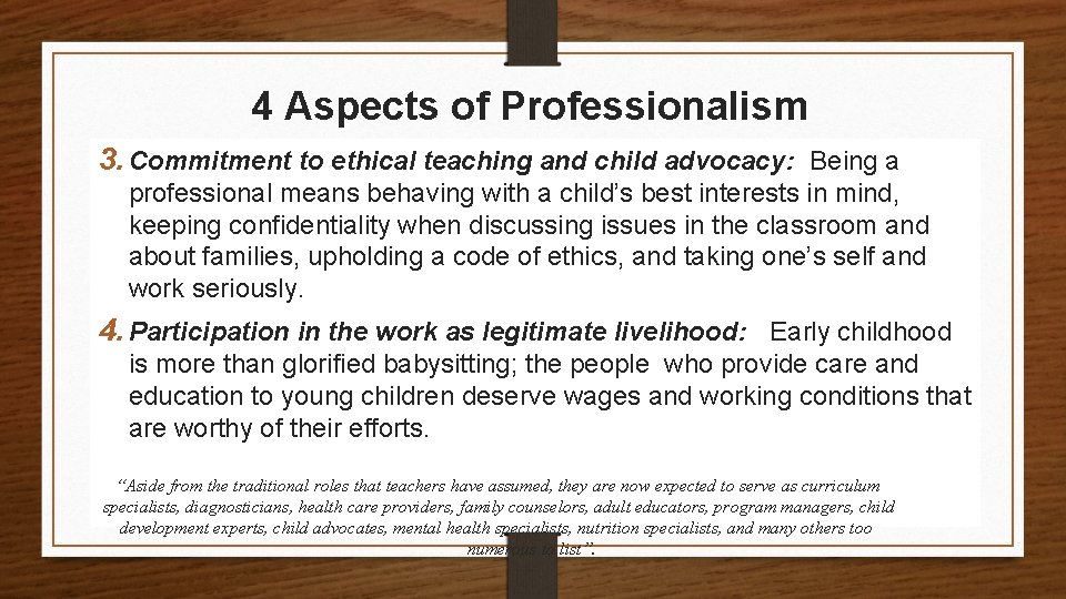 4 Aspects of Professionalism 3. Commitment to ethical teaching and child advocacy: Being a