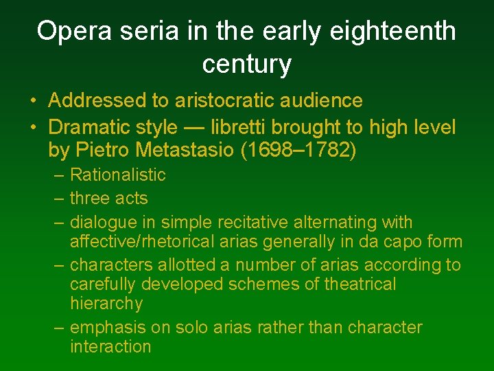 Opera seria in the early eighteenth century • Addressed to aristocratic audience • Dramatic Opera seria in the early eighteenth century • Addressed to aristocratic audience • Dramatic