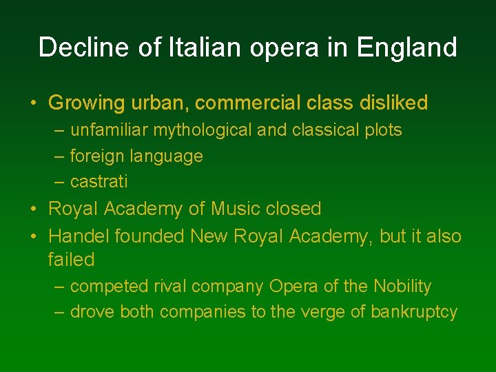 Decline of Italian opera in England • Growing urban, commercial class disliked – unfamiliar Decline of Italian opera in England • Growing urban, commercial class disliked – unfamiliar