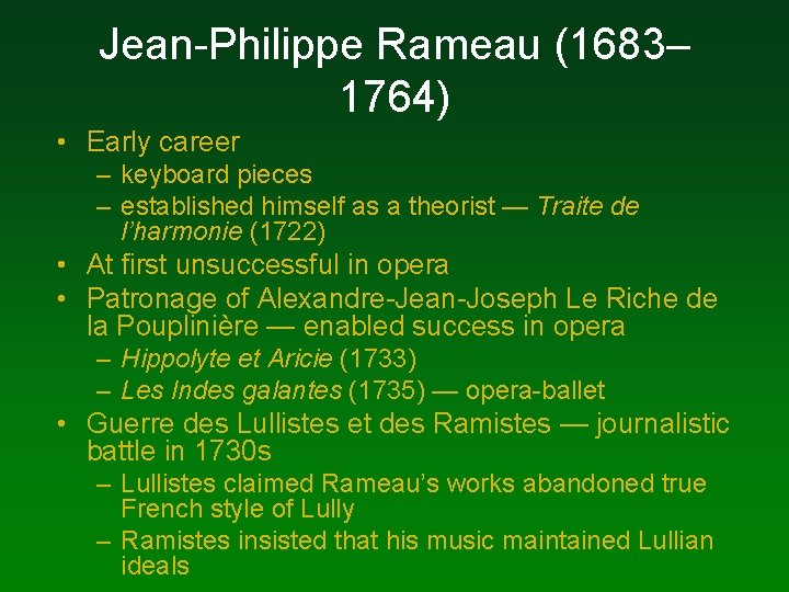 Jean-Philippe Rameau (1683– 1764) • Early career – keyboard pieces – established himself as Jean-Philippe Rameau (1683– 1764) • Early career – keyboard pieces – established himself as