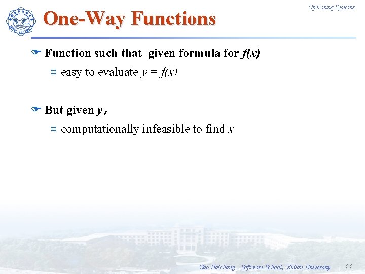 One-Way Functions Operating Systems F Function such that given formula for f(x) ³ easy