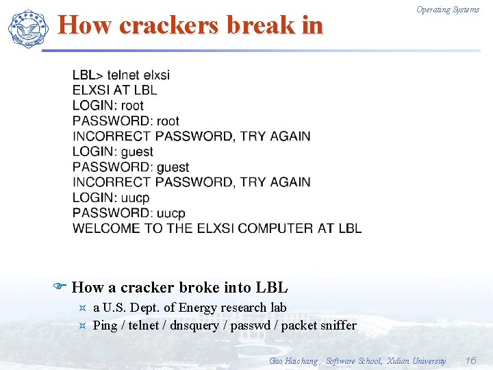 How crackers break in Operating Systems F How a cracker broke into LBL a