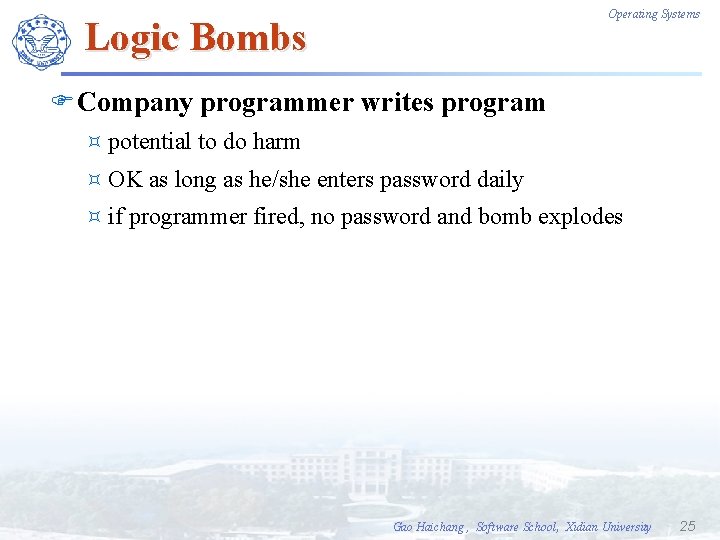 Operating Systems Logic Bombs F Company programmer writes program ³ potential ³ OK ³