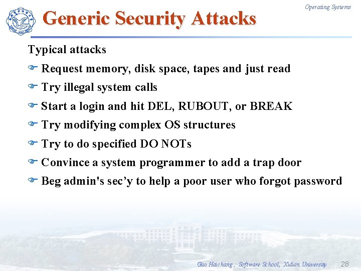 Generic Security Attacks Operating Systems Typical attacks F Request memory, disk space, tapes and