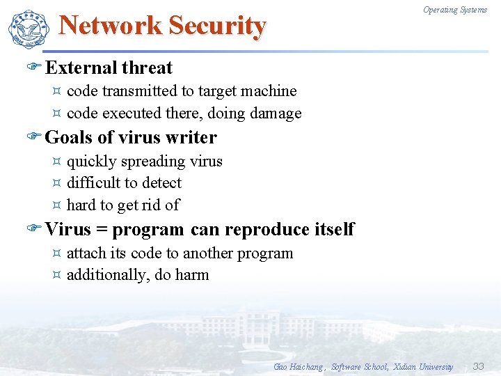 Operating Systems Network Security F External threat ³ code transmitted to target machine ³