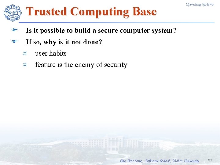 Trusted Computing Base F Is it possible to build a secure computer system? F