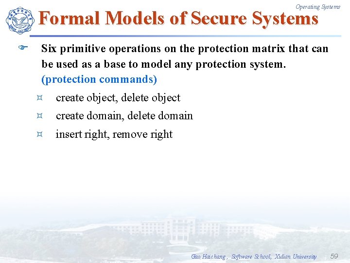 Operating Systems Formal Models of Secure Systems F Six primitive operations on the protection