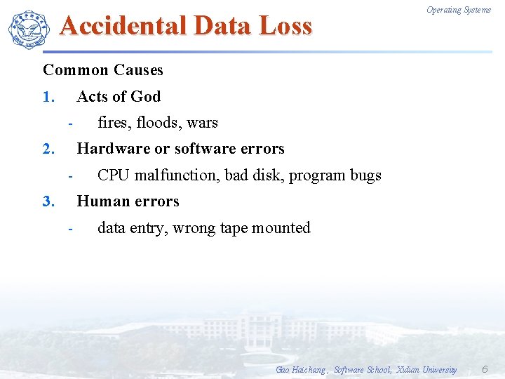 Accidental Data Loss Operating Systems Common Causes Acts of God 1. - fires, floods,