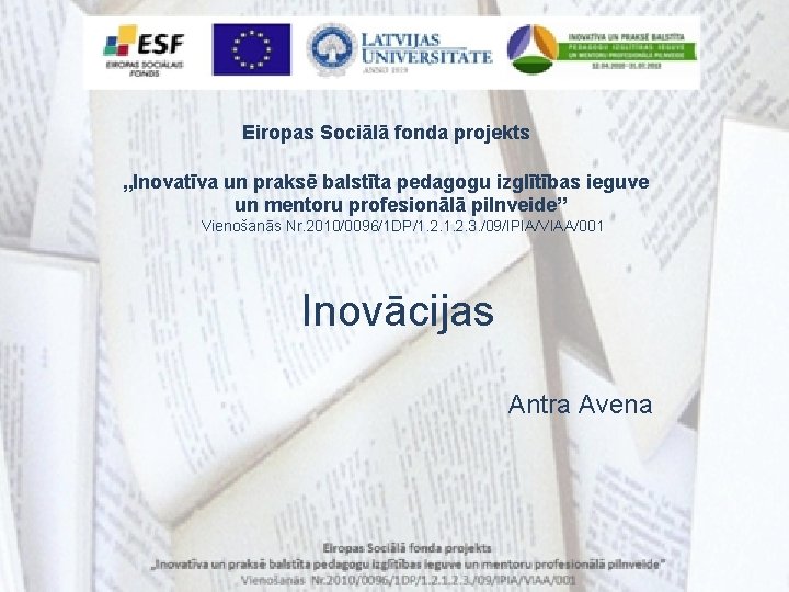 Eiropas Sociālā fonda projekts „Inovatīva un praksē balstīta pedagogu izglītības ieguve un mentoru profesionālā