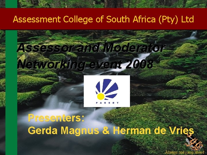 Assessment College of South Africa (Pty) Ltd Assessor and Moderator Networking event 2008 Presenters: