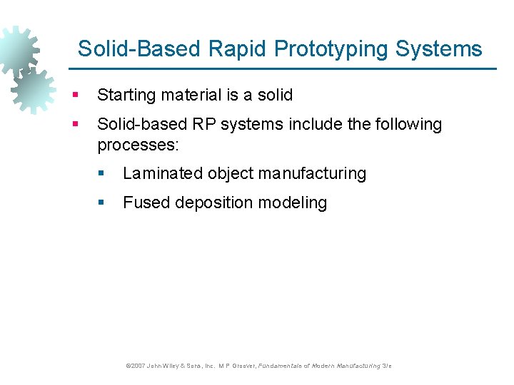 Solid-Based Rapid Prototyping Systems § Starting material is a solid § Solid-based RP systems