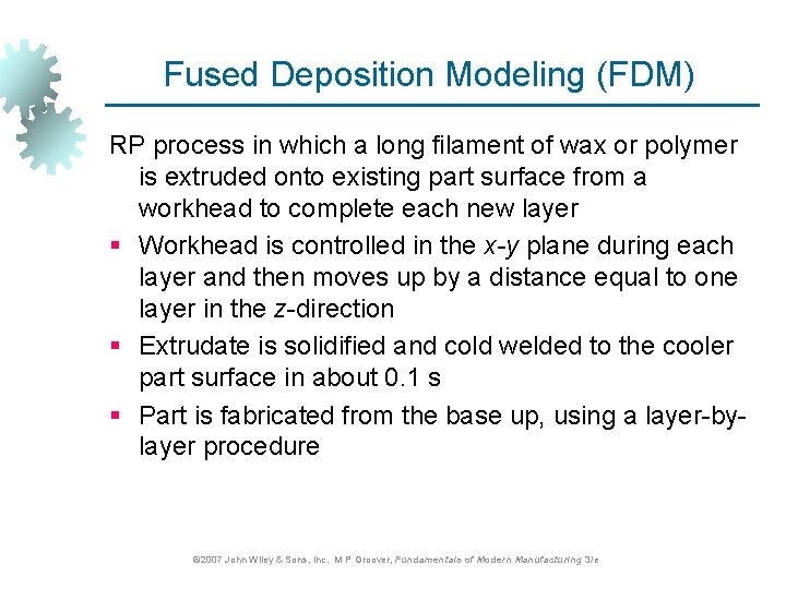 Fused Deposition Modeling (FDM) RP process in which a long filament of wax or