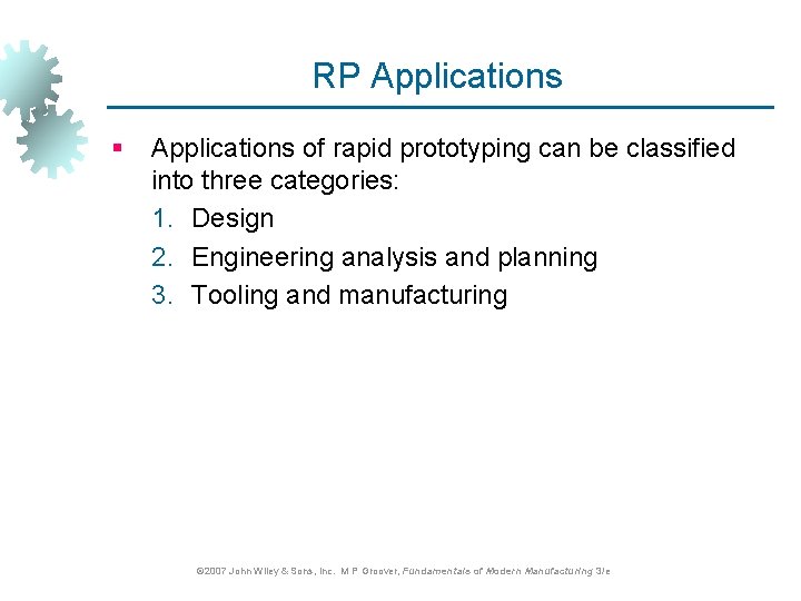 RP Applications § Applications of rapid prototyping can be classified into three categories: 1.