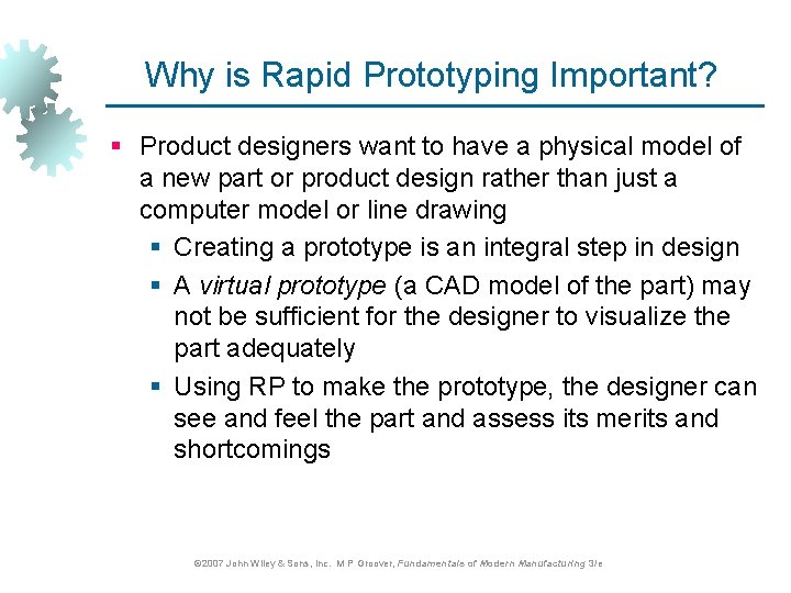 Why is Rapid Prototyping Important? § Product designers want to have a physical model