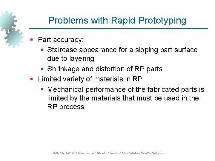 Problems with Rapid Prototyping § Part accuracy: § Staircase appearance for a sloping part