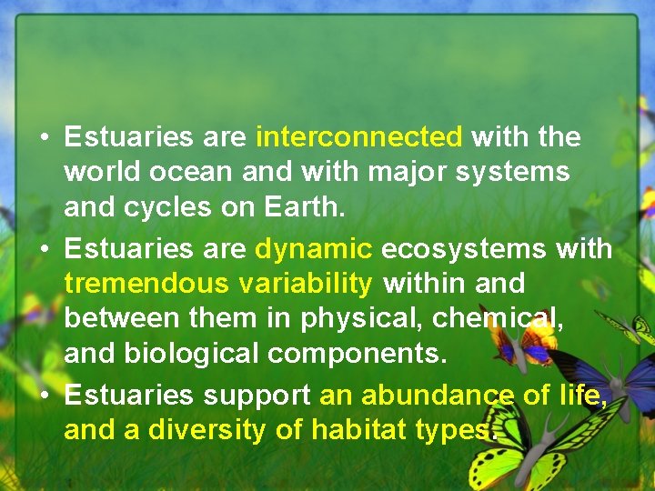  • Estuaries are interconnected with the world ocean and with major systems and