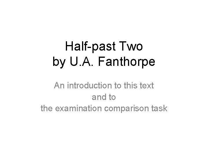 Half-past Two by U. A. Fanthorpe An introduction to this text and to the
