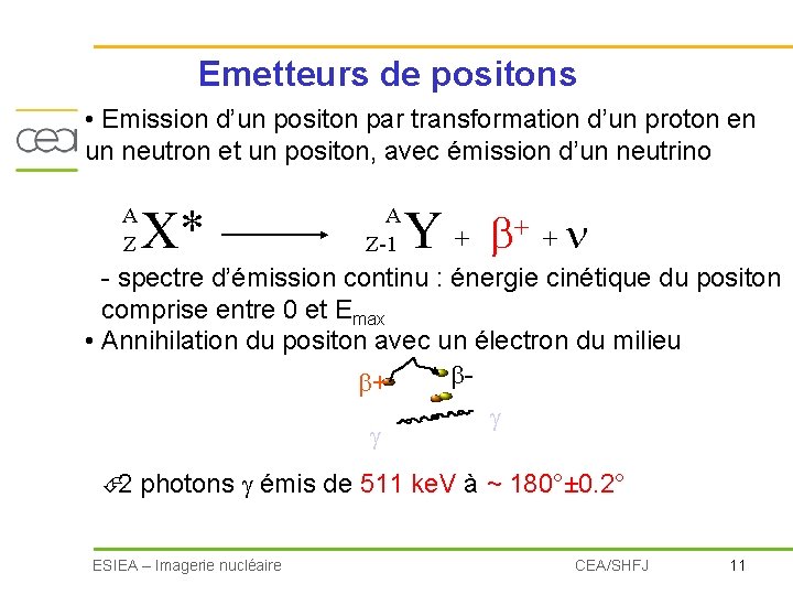 Emetteurs de positons • Emission d’un positon par transformation d’un proton en un neutron