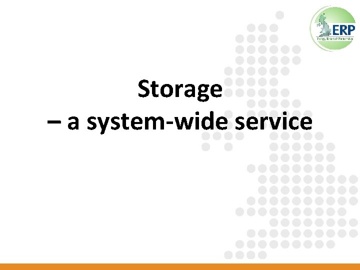 Storage – a system-wide service 