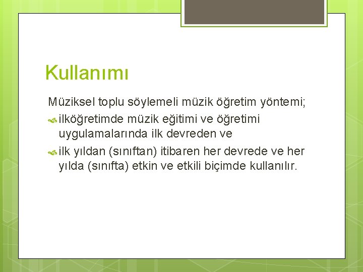 Kullanımı Müziksel toplu söylemeli müzik öğretim yöntemi; ilköğretimde müzik eğitimi ve öğretimi uygulamalarında ilk