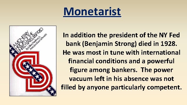 Monetarist In addition the president of the NY Fed bank (Benjamin Strong) died in