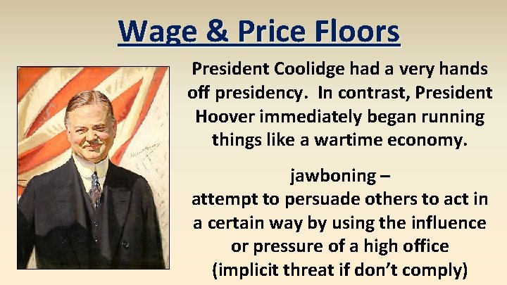 Wage & Price Floors President Coolidge had a very hands off presidency. In contrast,