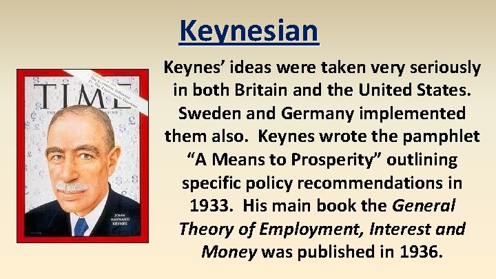 Keynesian Keynes’ ideas were taken very seriously in both Britain and the United States.