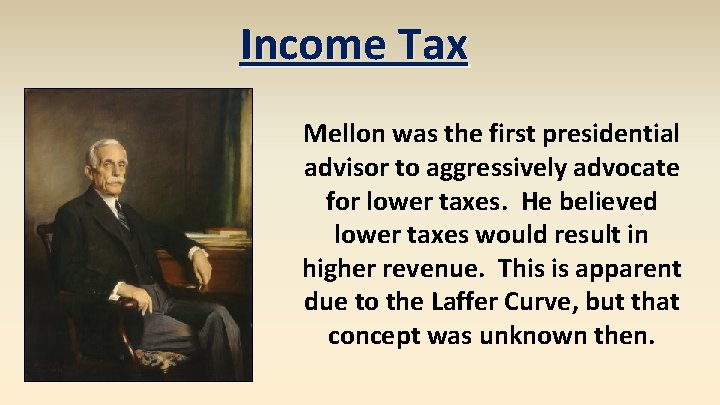 Income Tax Mellon was the first presidential advisor to aggressively advocate for lower taxes.