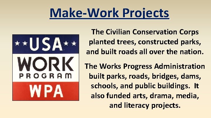 Make-Work Projects The Civilian Conservation Corps planted trees, constructed parks, and built roads all