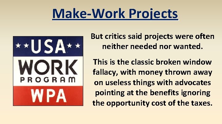 Make-Work Projects But critics said projects were often neither needed nor wanted. This is