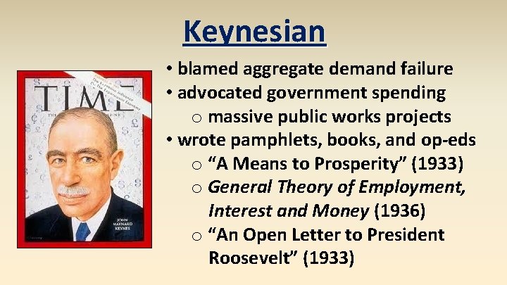 Keynesian • blamed aggregate demand failure • advocated government spending o massive public works