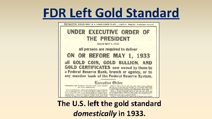 FDR Left Gold Standard The U. S. left the gold standard domestically in 1933.