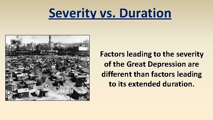 Severity vs. Duration Factors leading to the severity of the Great Depression are different