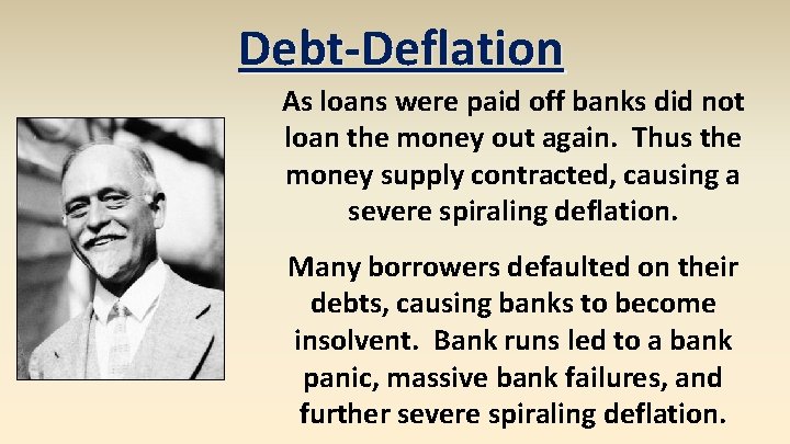 Debt-Deflation As loans were paid off banks did not loan the money out again.