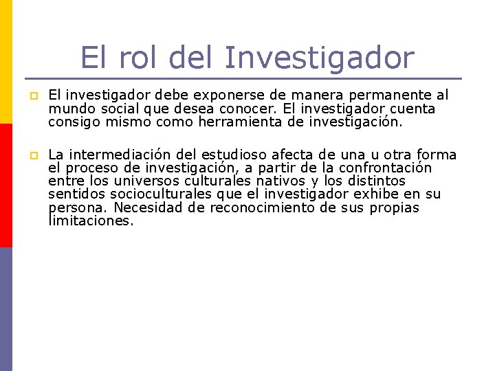 El rol del Investigador p El investigador debe exponerse de manera permanente al mundo