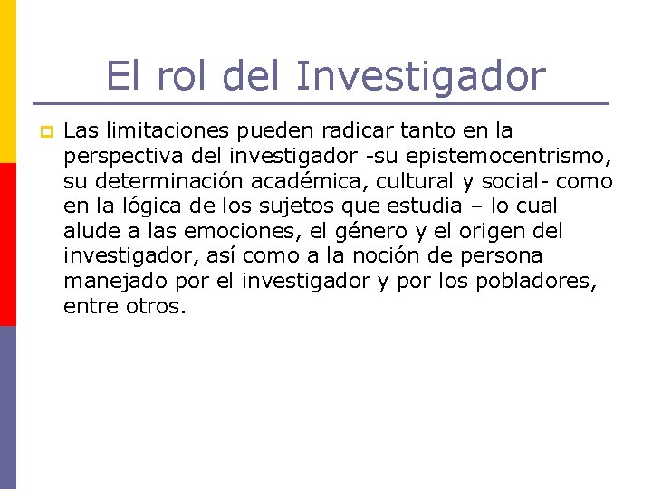 El rol del Investigador p Las limitaciones pueden radicar tanto en la perspectiva del